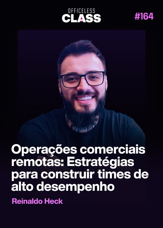 Operações comerciais remotas: Estratégias para construir times de alto desempenho — Reinaldo Heck, Officeless
